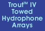 Trout Towed Hydrophone Array Sonars